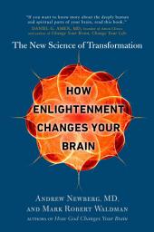 Icon image How Enlightenment Changes Your Brain: The New Science of Transformation