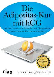 Icon image Die Adipositas-Kur mit HCG: An der Ursache für Fettsucht und Übergewicht ansetzen und sie für immer beseitigen