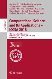 Icon image Computational Science and Its Applications – ICCSA 2018: 18th International Conference, Melbourne, VIC, Australia, July 2–5, 2018, Proceedings, Part III