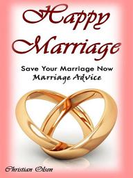 Icon image Happy Marriage: Save Your Marriage Now: Marriage Advice