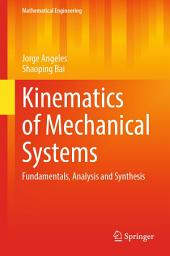 Icon image Kinematics of Mechanical Systems: Fundamentals, Analysis and Synthesis