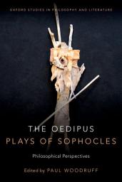 Icon image The Oedipus Plays of Sophocles: Philosophical Perspectives