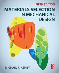 Icon image Materials Selection in Mechanical Design: Edition 5