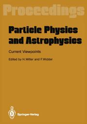 Icon image Particle Physics and Astrophysics. Current Viewpoints: Proceedings of the XXVII Int. Universitätswochen für Kernphysik Schladming, Austria, February 1988