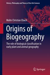 Icon image Origins of Biogeography: The role of biological classification in early plant and animal geography