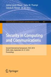 Icon image Security in Computing and Communications: Second International Symposium, SSCC 2014, Delhi, India, September 24-27, 2014. Proceedings