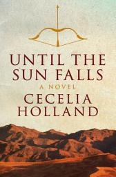 Icon image Until the Sun Falls: A Novel