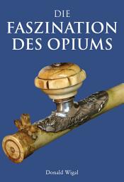 Icon image Die Faszination des Opiums