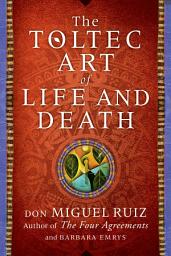 Icon image The Toltec Art of Life and Death