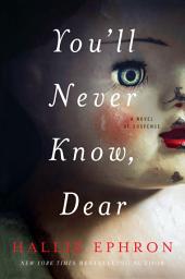 Icon image You'll Never Know, Dear: A Novel of Suspense