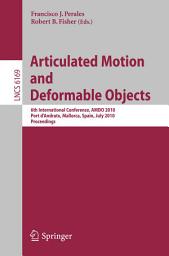 Icon image Articulated Motion and Deformable Objects: 6th International Conference, AMDO 2010, Port d'Andratx, Mallorca, Spain, July 7-9, 2010 Proceedings