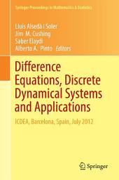 Icon image Difference Equations, Discrete Dynamical Systems and Applications: ICDEA, Barcelona, Spain, July 2012