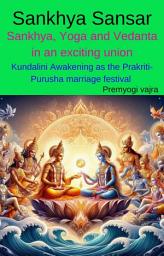 Icon image Sankhya Sansar~ Sankhya, Yoga and Vedanta in an exciting union