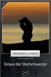 Icon image Sklave der Stiefschwester 1. Teil: Eine Story von Frederique La Rouge