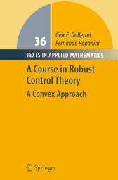 Icon image A Course in Robust Control Theory: A Convex Approach