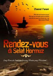 Icon image Rendez-vous di Selat Hormuz: Sang Pemecah Sandi dan Seorang Wanita Yang Mencintai...