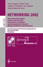 Icon image NETWORKING 2002: Networking Technologies, Services, and Protocols; Performance of Computer and Communication Networks; Mobile and Wireless Communications: Second International IFIP-TC6 Networking Conference, Pisa, Italy, May 19-24, 2002 Proceedings