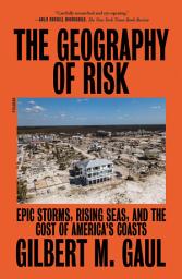 Icon image The Geography of Risk: Epic Storms, Rising Seas, and the Cost of America's Coasts