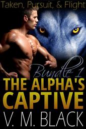 Icon image Taken, Pursuit, & Flight: The Alpha's Captive BBW Werewolf Paranormal Romance Bundle Books 1-3