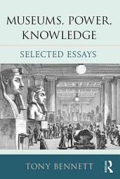 Icon image Museums, Power, Knowledge: Selected Essays