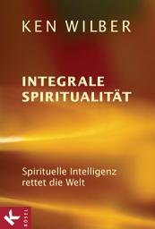 Icon image Integrale Spiritualität: Spirituelle Intelligenz rettet die Welt