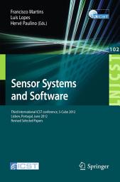 Icon image Sensor Systems and Software: Third International ICST Conference, S-Cube 2012, Lisbon, Portugal, June 4-5, 2012, Revised Selected Papers