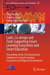 Icon image Ludic, Co-design and Tools Supporting Smart Learning Ecosystems and Smart Education: Proceedings of the 5th International Conference on Smart Learning Ecosystems and Regional Development