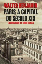 Icon image Paris, a capital do século XIX: E outros escritos sobre cidades