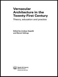 Icon image Vernacular Architecture in the 21st Century: Theory, Education and Practice