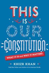 Icon image This Is Our Constitution: What It Is and Why It Matters