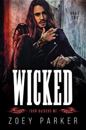 Icon image Wicked (Book 2): A Dark Motorcycle Club Romance