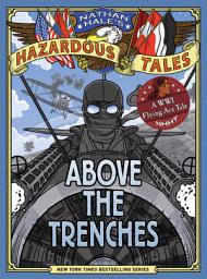 Icon image Above the Trenches (Nathan Hale's Hazardous Tales #12)