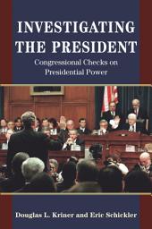 Icon image Investigating the President: Congressional Checks on Presidential Power