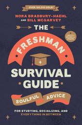 Icon image The Freshman Survival Guide: Soulful Advice for Studying, Socializing, and Everything In Between