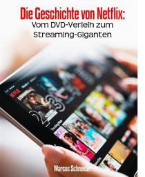 Icon image Die Geschichte von Netflix:: Vom DVD-Verleih zum Streaming-Giganten