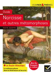 Icon image Narcisse et autres métamorphoses: suivi d'un groupement thématique sur la métamorphose