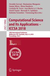 Icon image Computational Science and Its Applications – ICCSA 2018: 18th International Conference, Melbourne, VIC, Australia, July 2-5, 2018, Proceedings, Part I