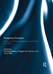 Icon image Imaginary Europes: Literary and filmic representations of Europe from afar