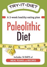 Icon image Try-It Diet - Paleolithic Diet: A two-week healthy eating plan