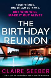 Icon image The Birthday Reunion: A completely addictive psychological thriller packed with twists