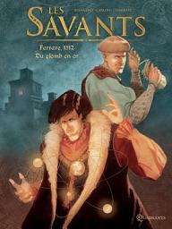 Icon image Les Savants: Ferrare, 1512 - Du plomb en or