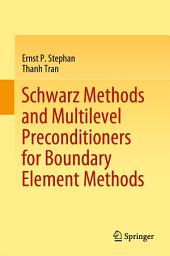 Icon image Schwarz Methods and Multilevel Preconditioners for Boundary Element Methods