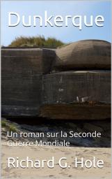 Icon image Dunkerque: Un roman sur la Seconde Guerre Mondiale