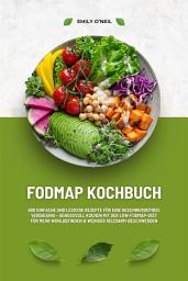 Icon image FODMAP Kochbuch: 600 einfache und leckere Rezepte für eine beschwerdefreie Verdauung – Genussvoll Kochen mit der Low-FODMAP-Diät für mehr Wohlbefinden und weniger Reizdarm-Beschwerden