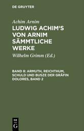 Icon image Armuth, Reichthum, Schuld und Busze der Gräfin Dolores, Band 2: Eine wahre Geschichte zur lehrreichen Unterhaltung armer Fräulein