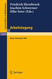 Icon image Arbeitstagung Bonn 1984: Proceedings of the Meeting held by the Max-Planck-Institut für Mathematik, Bonn, June 15-22, 1984