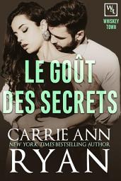 Icon image Le goût des secrets: Une romance contemporaine: Whiskey Town Tome 3