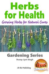 Icon image Herbs for Health: Growing Herbs for Natural Cures