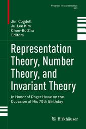 Icon image Representation Theory, Number Theory, and Invariant Theory: In Honor of Roger Howe on the Occasion of His 70th Birthday