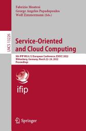 Icon image Service-Oriented and Cloud Computing: 9th IFIP WG 6.12 European Conference, ESOCC 2022, Wittenberg, Germany, March 22–24, 2022, Proceedings